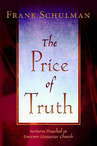 The Price of Truth - Jacob Frank Schulman - Books - Meadville Lombard Theological School - 9780970247988 - April 1, 2006