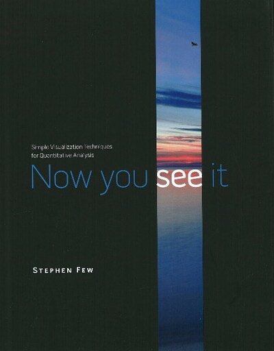 Cover for Stephen Few · Now You See It: Simple Visualization Techniques for Quantitative Analysis (Hardcover bog) (2009)