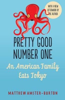 Cover for Matthew Amster-burton · Pretty Good Number One: an American Family Eats Tokyo (Paperback Book) (2014)