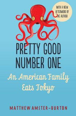 Cover for Matthew Amster-burton · Pretty Good Number One: an American Family Eats Tokyo (Pocketbok) (2014)