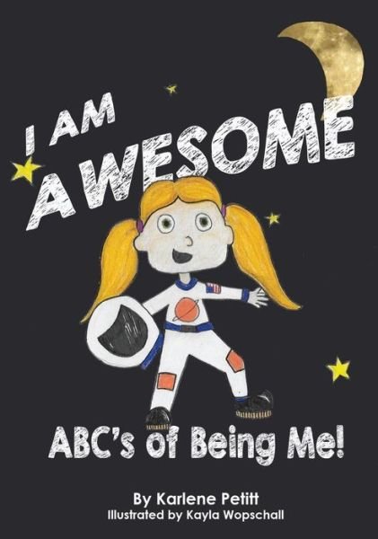Cover for Karlene K Petitt · I Am Awesome The ABCs of Being Me (Hardcover Book) (2015)