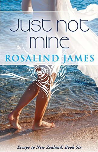 Cover for Rosalind James · Just Not Mine (Escape to New Zealand) (Volume 6) (Paperback Bog) (2014)