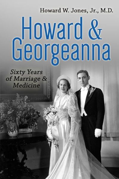 Cover for Dr Howard W Jones Jr · Howard &amp; Georgeanna: Sixty Years of Marriage &amp; Medicine (Paperback Book) (2015)