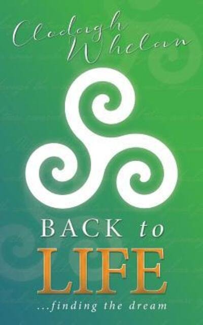 Cover for Clodagh Whelan · Back to Life (Pocketbok) (2017)
