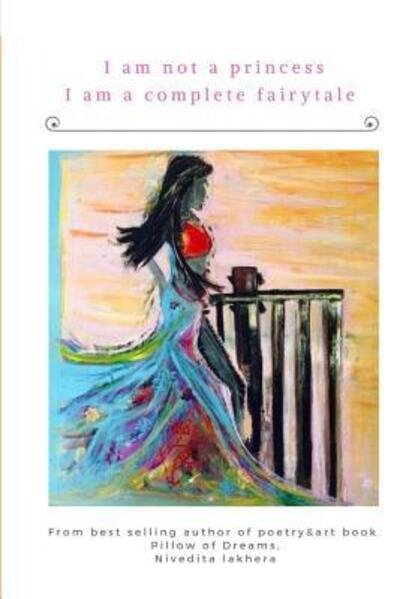 Cover for Nivedita Lakhera · I am not a princess I am a complete fairytale (Paperback Bog) (2019)