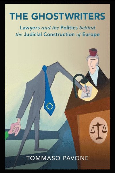 Cover for Pavone, Tommaso (University of Arizona) · The Ghostwriters: Lawyers and the Politics behind the Judicial Construction of Europe - Cambridge Studies in Law and Society (Paperback Bog) (2022)