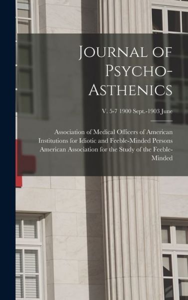 Cover for Association of Medical Officers of Am · Journal of Psycho-asthenics; v. 5-7 1900 Sept.-1903 June (Hardcover Book) (2021)
