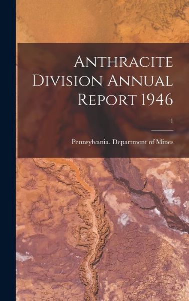 Cover for Pennsylvania Department of Mines · Anthracite Division Annual Report 1946; 1 (Hardcover Book) (2021)