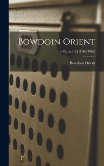 Bowdoin Orient; v.92, no.1-22 (1962-1963) - Bowdoin Orient - Books - Hassell Street Press - 9781013624988 - September 9, 2021