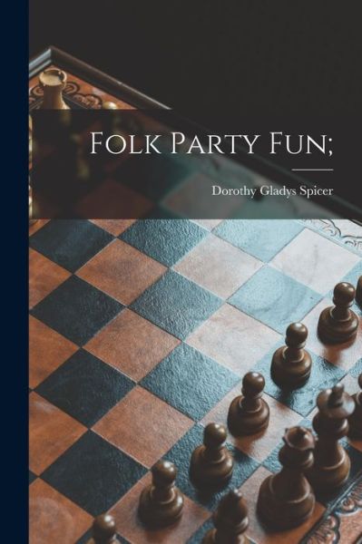 Cover for Dorothy Gladys Spicer · Folk Party Fun; (Pocketbok) (2021)