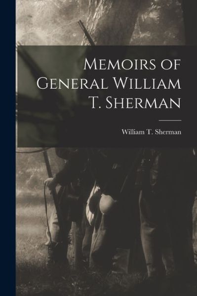 Cover for Sherman William T (William Tecumseh) · Memoirs of General William T. Sherman (Book) (2022)