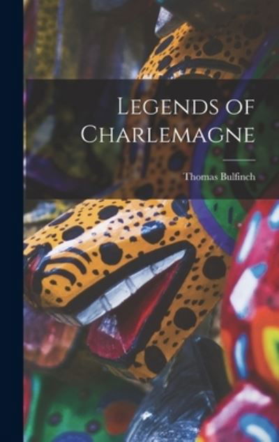 Cover for Thomas Bulfinch · Legends of Charlemagne (Bok) (2022)