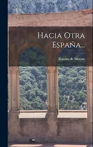 Cover for Ramiro de Maeztu · Hacia Otra EspañA... (Book) (2022)