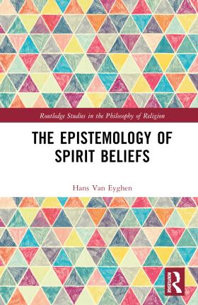 Cover for Van Eyghen, Hans (Tilburg University, Netherlands) · The Epistemology of Spirit Beliefs - Routledge Studies in the Philosophy of Religion (Hardcover Book) (2023)