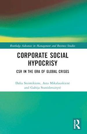 Corporate Social Hypocrisy: CSR in the Era of Global Crises - Routledge Advances in Management and Business Studies - Dalia Steimikiene - Bøger - Taylor & Francis Ltd - 9781032489988 - 28. november 2024