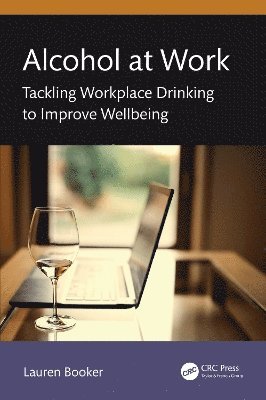 Cover for Lauren Booker · Alcohol at Work: Tackling Workplace Drinking to Improve Wellbeing (Innbunden bok) (2025)