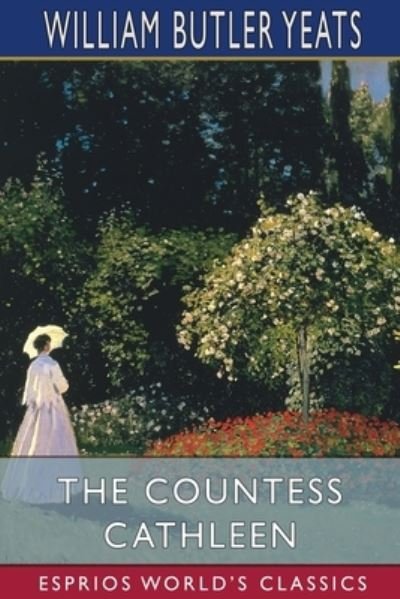 Cover for Inc. Blurb · The Countess Cathleen (Esprios Classics) (Pocketbok) (2024)