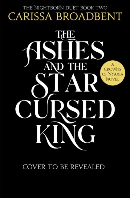 Cover for Carissa Broadbent · The Ashes and the Star-Cursed King - Crowns of Nyaxia (Paperback Book) (2024)