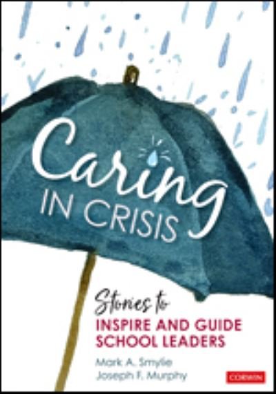 Cover for Smylie, Mark A. (University of Illinois at Chicago, USA) · Caring in Crisis: Stories to Inspire and Guide School Leaders (Paperback Bog) (2021)