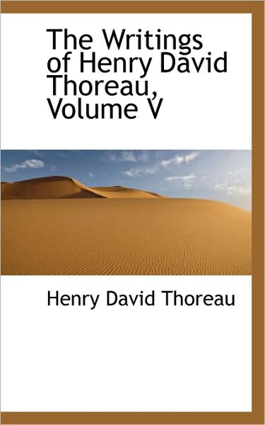 Cover for Henry David Thoreau · The Writings of Henry David Thoreau, Volume V (Hardcover Book) (2009)