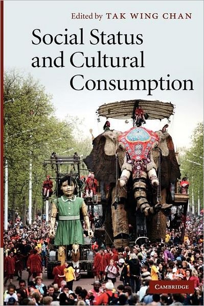 Social Status and Cultural Consumption - Tak Wing Chan - Books - Cambridge University Press - 9781107406988 - August 30, 2012