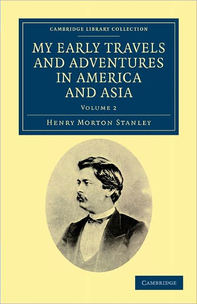 Cover for Henry Morton Stanley · My Early Travels and Adventures in America and Asia - Cambridge Library Collection - Travel and Exploration in Asia (Paperback Book) (2011)
