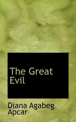 Cover for Diana Agabeg Apcar · The Great Evil (Paperback Book) (2009)