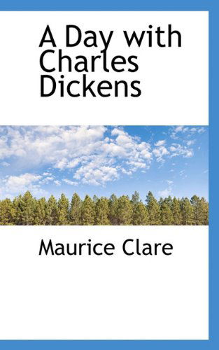 Cover for Maurice Clare · A Day with Charles Dickens (Paperback Book) (2009)