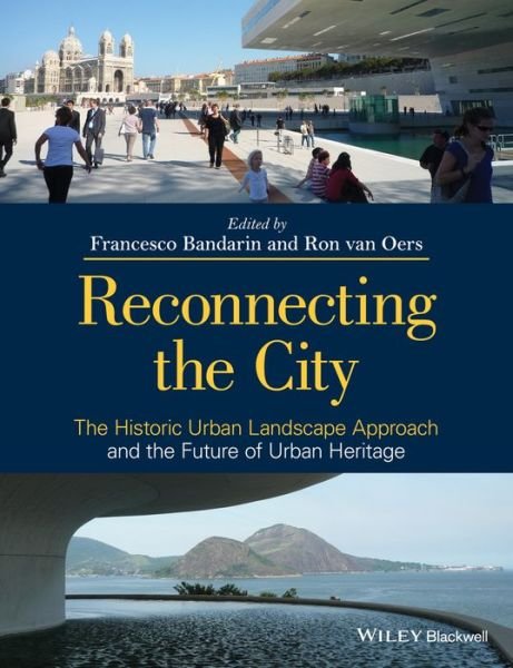 Cover for F Bandarin · Reconnecting the City: The Historic Urban Landscape Approach and the Future of Urban Heritage (Paperback Book) (2014)