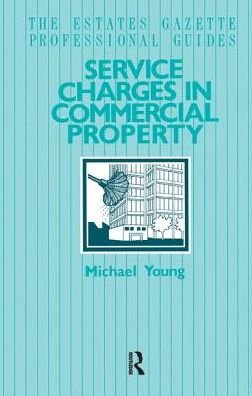 Service Charges in Commercial Properties - Michael Young - Books - Taylor & Francis Ltd - 9781138154988 - January 27, 2017