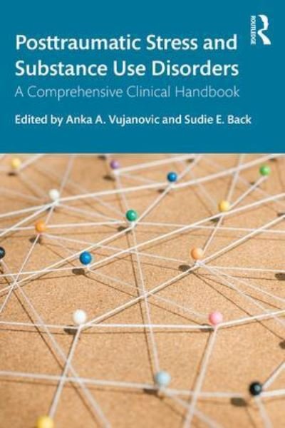 Cover for Vujanovic, Anka A. (University of Houston, Texas, USA) · Posttraumatic Stress and Substance Use Disorders: A Comprehensive Clinical Handbook (Paperback Bog) (2019)