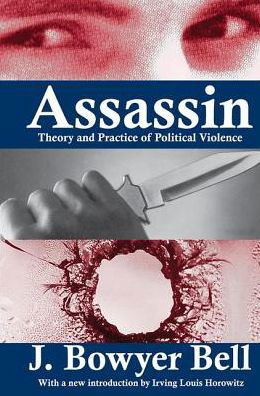 Cover for J. Bowyer Bell · Assassin: Theory and Practice of Political Violence (Gebundenes Buch) (2017)