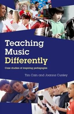 Cover for Cain, Tim (Edge Hill University, UK) · Teaching Music Differently: Case Studies of Inspiring Pedagogies (Paperback Bog) (2017)