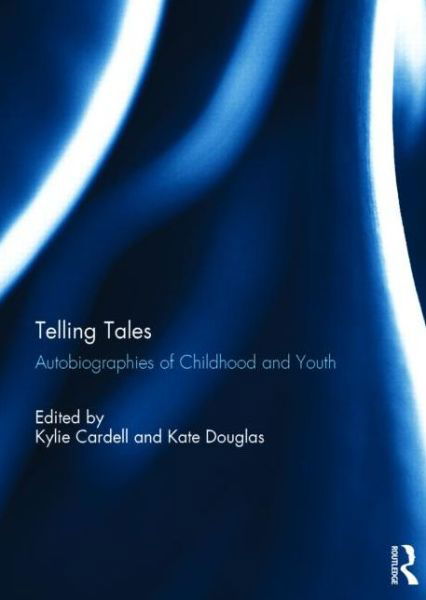 Cover for Kylie Cardell · Telling Tales: Autobiographies of Childhood and Youth (Hardcover Book) (2015)