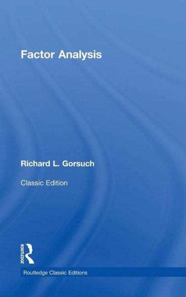 Cover for Gorsuch, Richard L. (Fuller Theological Seminary, USA) · Factor  Analysis: Classic Edition - Psychology Press &amp; Routledge Classic Editions (Gebundenes Buch) (2014)