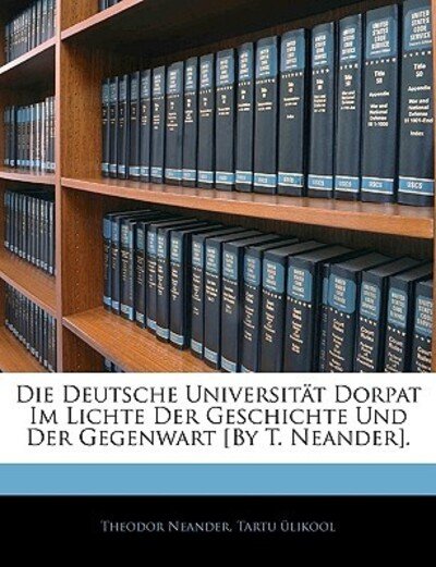 Cover for Neander · Die Deutsche Universität Dorpat (Book)