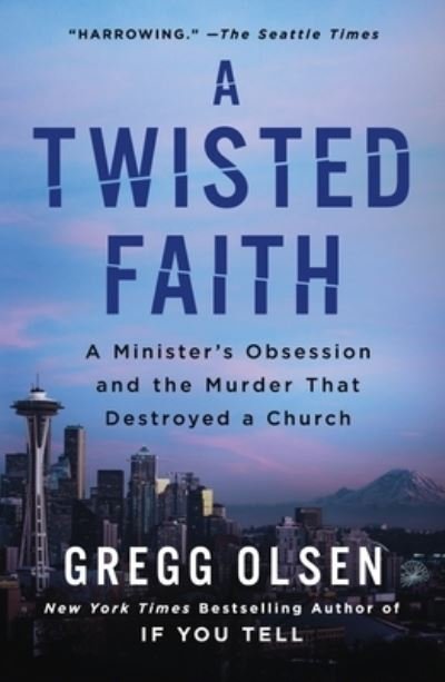 Cover for Gregg Olsen · A Twisted Faith: A Minister's Obsession and the Murder That Destroyed a Church (Paperback Book) (2023)