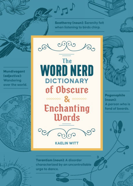 The Word Nerd Dictionary of Obscure & Enchanting Words - Kaelin Witt - Books - Castle Point Books - 9781250388988 - September 12, 2025