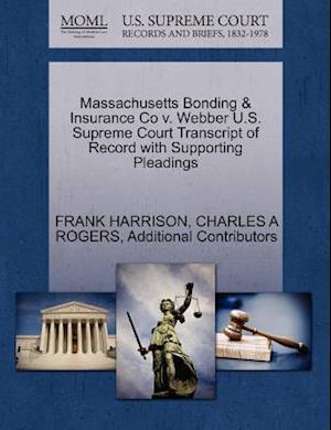 Massachusetts Bonding & Insurance Co V. Webber U.s. Supreme Court Transcript of Record with Supporting Pleadings - Frank Harrison - Livres - Gale Ecco, U.S. Supreme Court Records - 9781270315988 - 1 octobre 2011