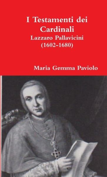 Cover for Maria Gemma Paviolo · I Testamenti Dei Cardinali: Lazzaro Pallavicini (1602-1680) (Paperback Book) (2015)