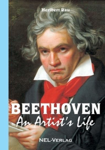 Cover for Heribert Rau · Beethoven, An Artist's Life (Paperback Book) (2016)