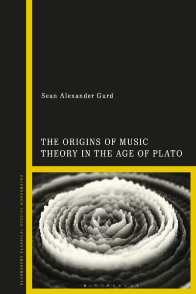 Cover for Gurd, Prof Sean Alexander (Professor of Classical Studies, University of Missouri, USA) · The Origins of Music Theory in the Age of Plato (Hardcover Book) (2019)