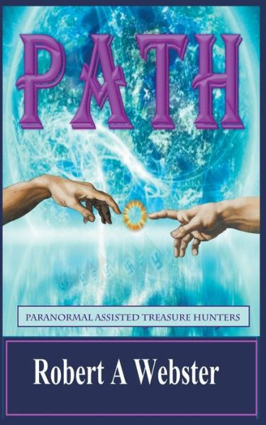 Cover for Robert A Webster · PATH-Paranormal Assisted Treasure Hunters (Paperback Book) (2020)