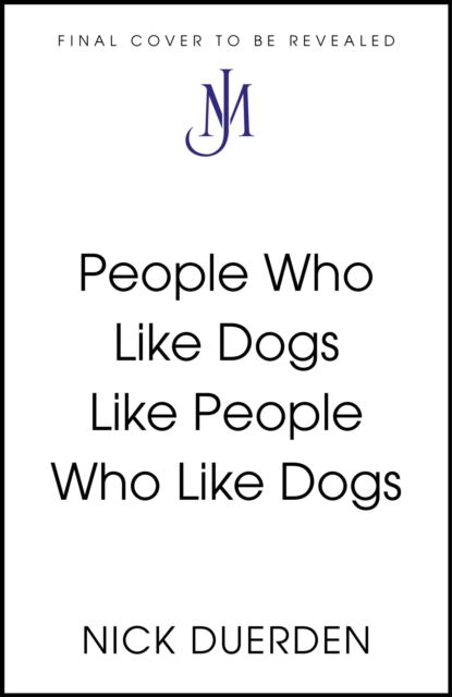 Cover for Nick Duerden · People Who Like Dogs Like People Who Like Dogs: One small dog, an average park and a world made big again (Innbunden bok) (2024)