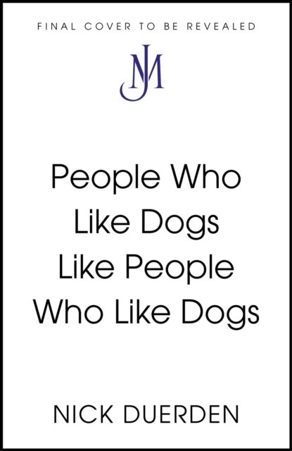 Cover for Nick Duerden · People Who Like Dogs Like People Who Like Dogs: One small dog, an average park and a world made big again (Hardcover bog) (2024)
