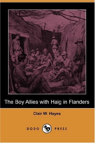 Cover for Clair W. Hayes · The Boy Allies with Haig in Flanders (Dodo Press) (Paperback Book) (2007)