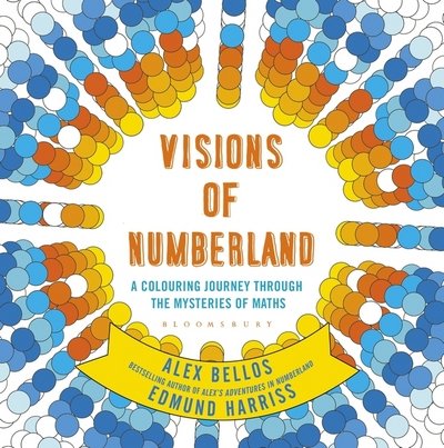 Cover for Alex Bellos · Visions of Numberland: A Colouring Journey Through the Mysteries of Maths (Paperback Bog) (2017)