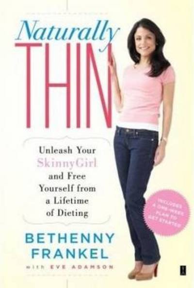 Cover for Bethenny Frankel · Naturally Thin: Unleash Your SkinnyGirl and Free Yourself from a Lifetime of Dieting (Paperback Bog) (2009)