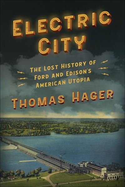 Cover for Thomas Hager · Electric City: The Lost History of Ford and Edison's American Utopia (Pocketbok) (2022)