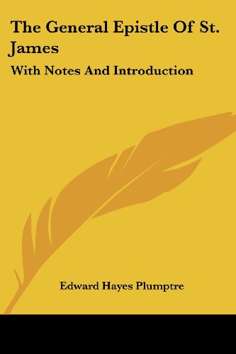 Cover for Edward Hayes Plumptre · The General Epistle of St. James: with Notes and Introduction (Paperback Book) (2007)